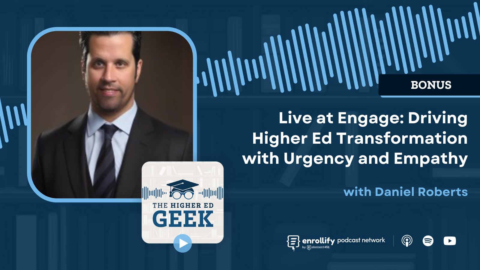 Bonus Live at Engage: Driving Higher Ed Transformation with Urgency and Empathy