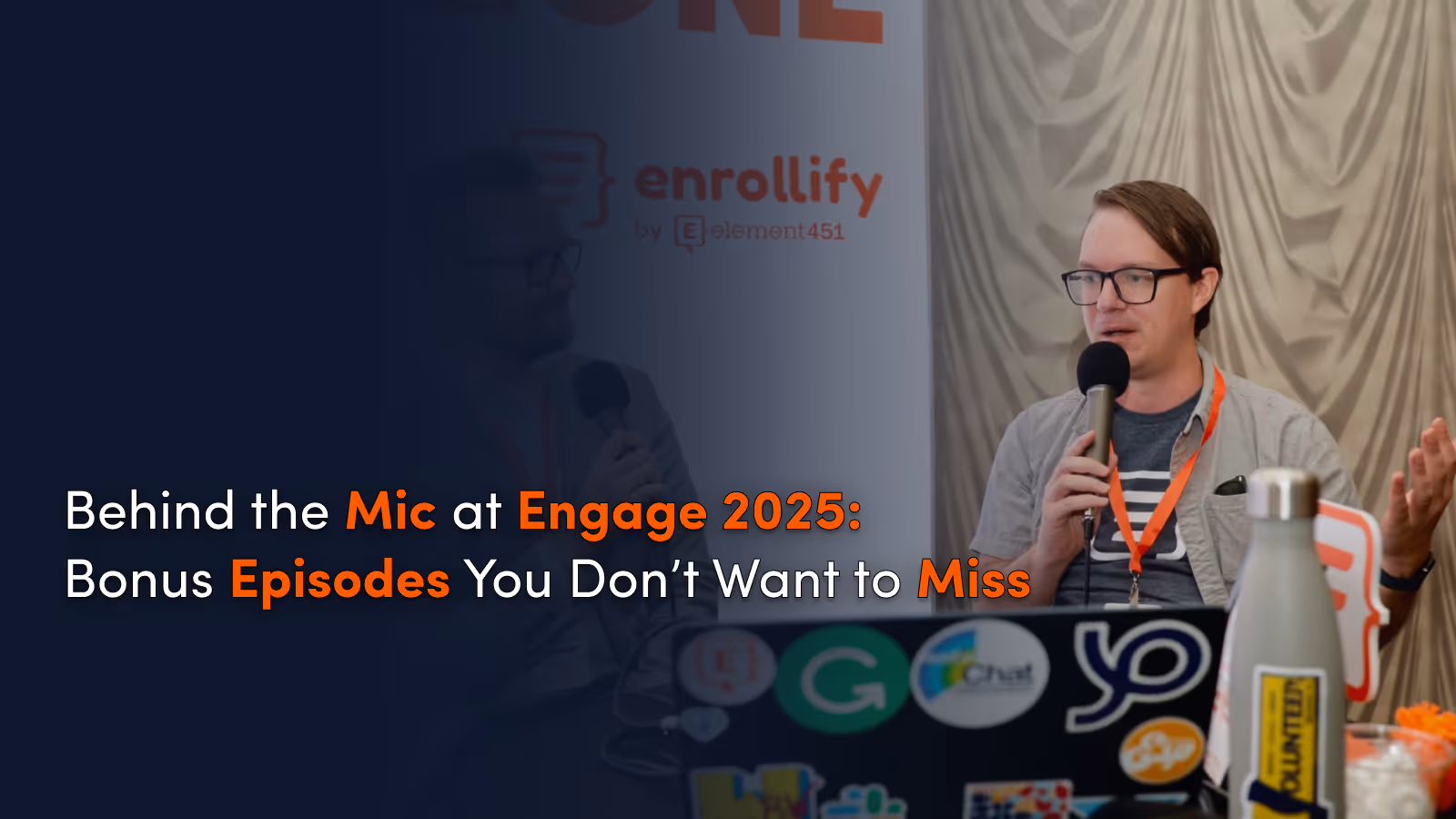 Behind the Mic at Engage 2025: Bonus Episodes You Don’t Want to Miss
