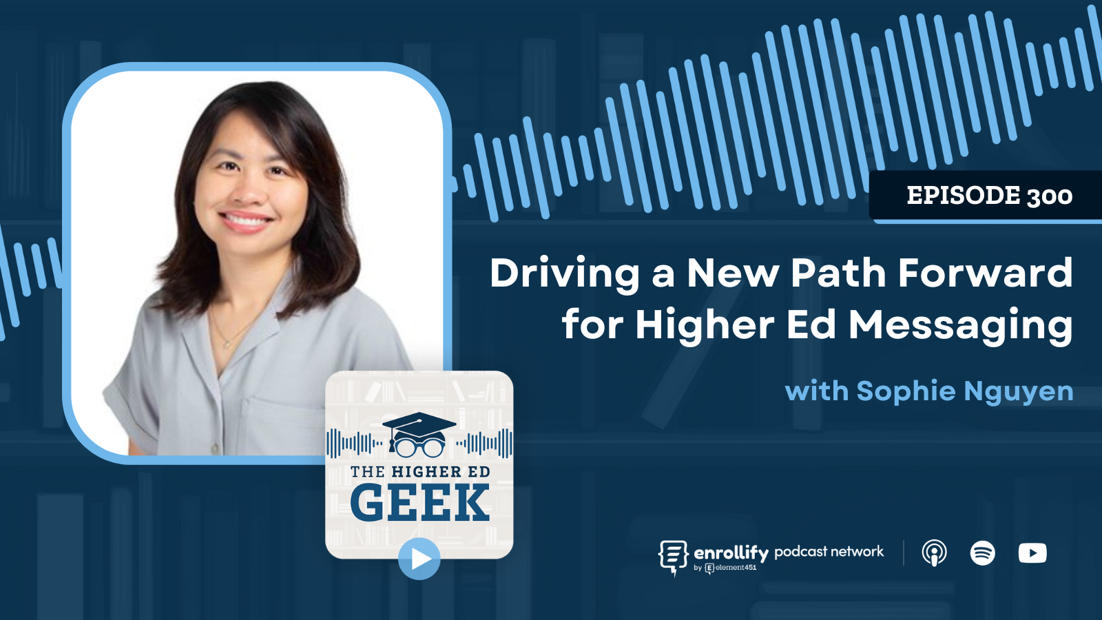 Episode #300: Driving a New Path Forward for Higher Ed Messaging