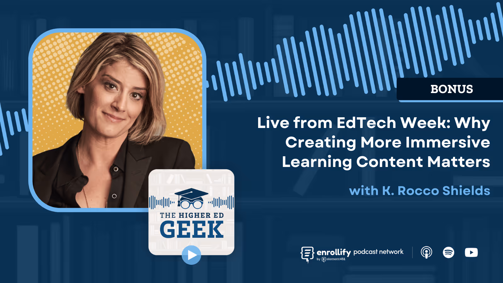 BONUS - Live from EdTech Week: Why Creating More Immersive Learning Content Matters