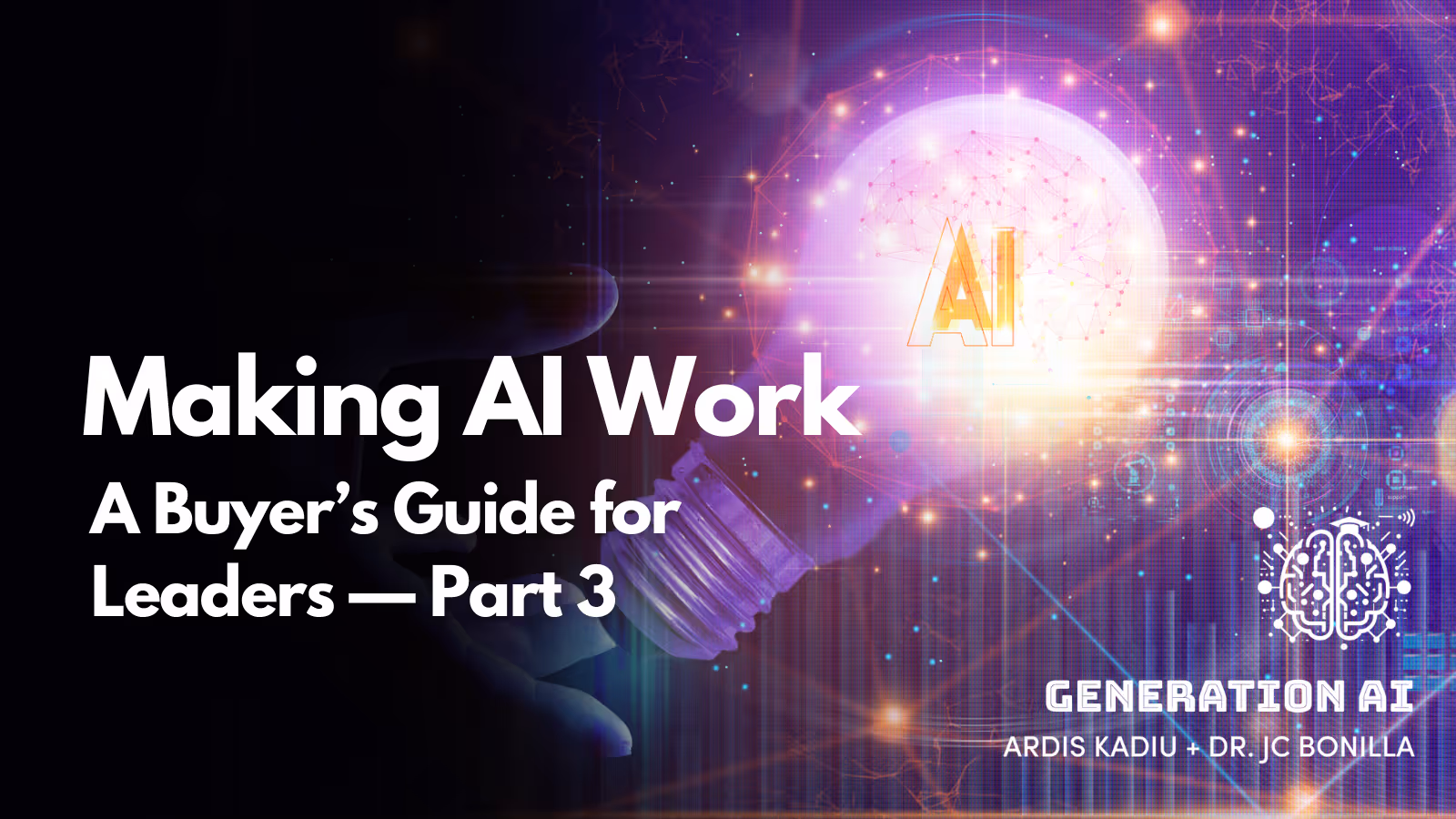 Episode 101: Making AI Work: A Buyer’s Guide for Leaders — Part 3