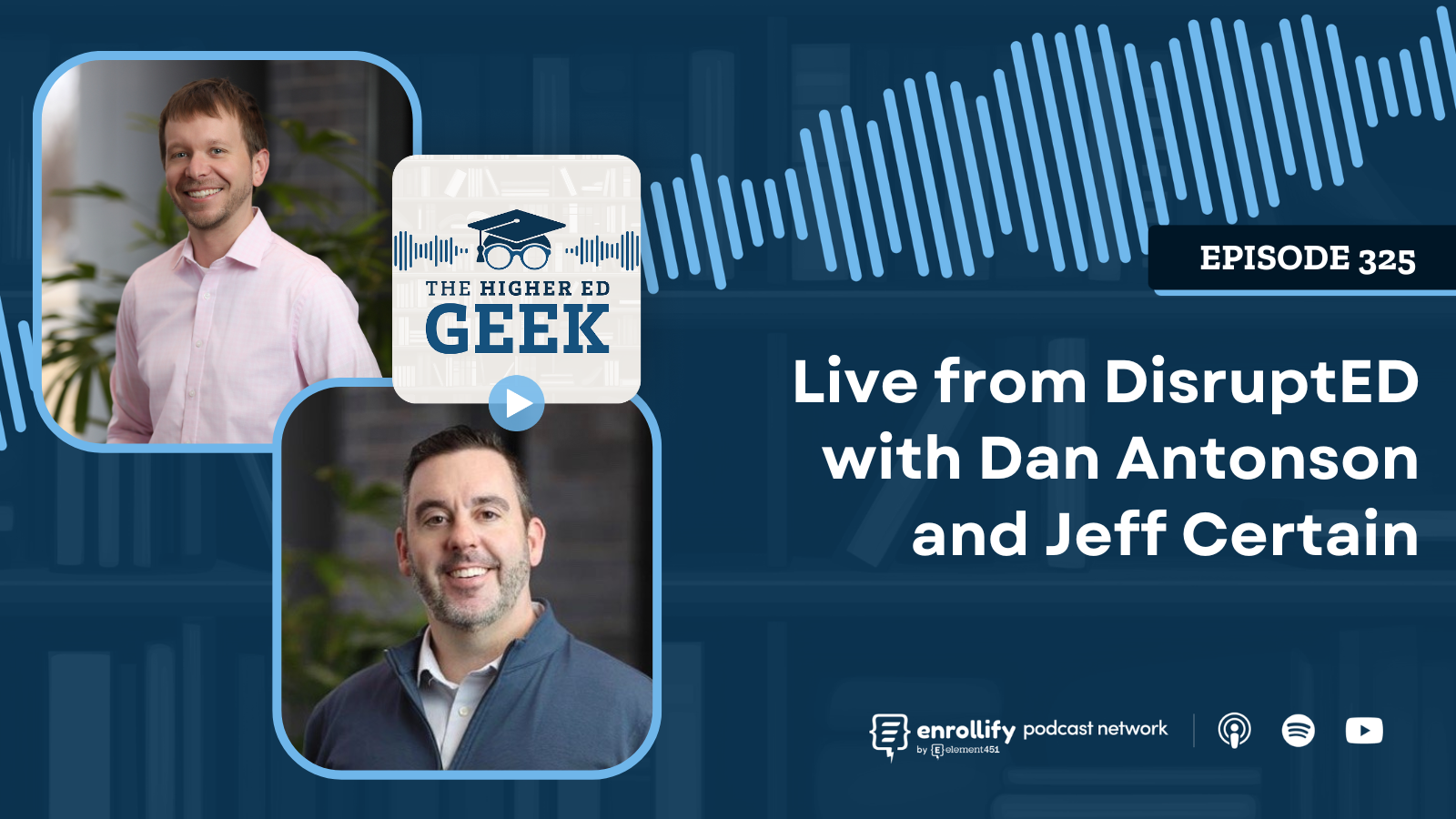 Episode #325: Live from DisruptED with Dan Antonson and Jeff Certain
