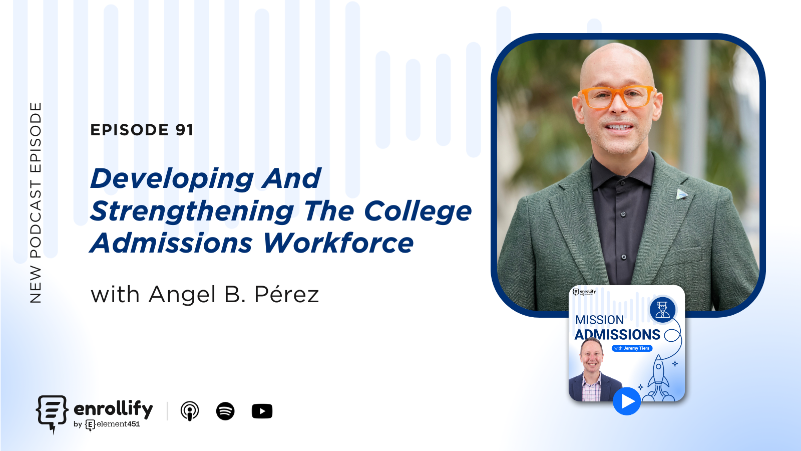 Ep. 91: Unfiltered: Angel Perez On Developing And Strengthening The College Admissions Workforce