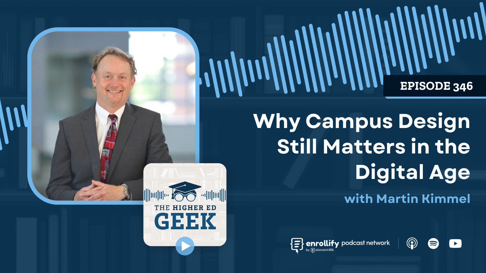 Episode #346: Why Campus Design Still Matters in the Digital Age