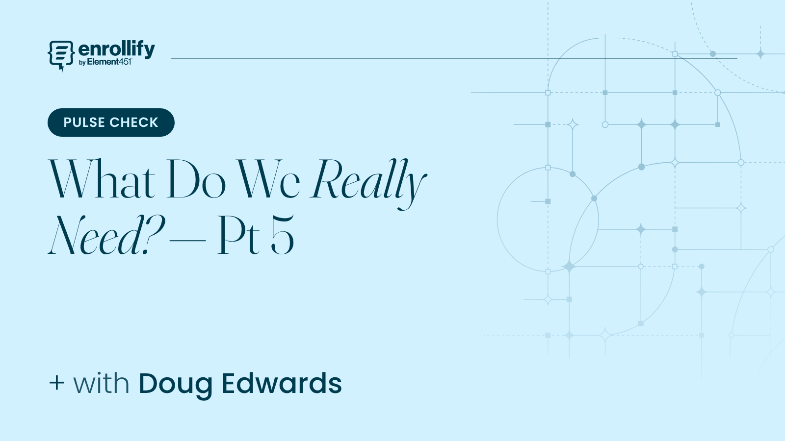 Pulse Check: What Do We Really Need? — Pt 5