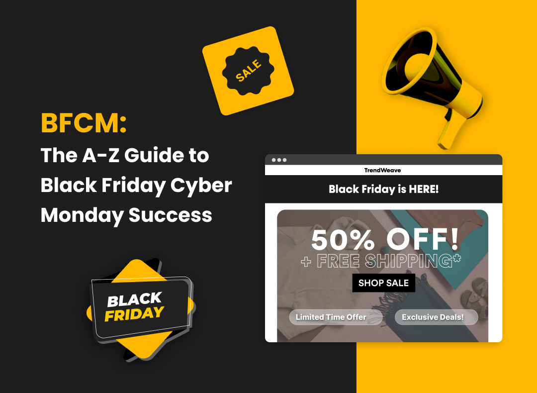 BFCM: The A-Z Guide to Black Friday Cyber Monday Success