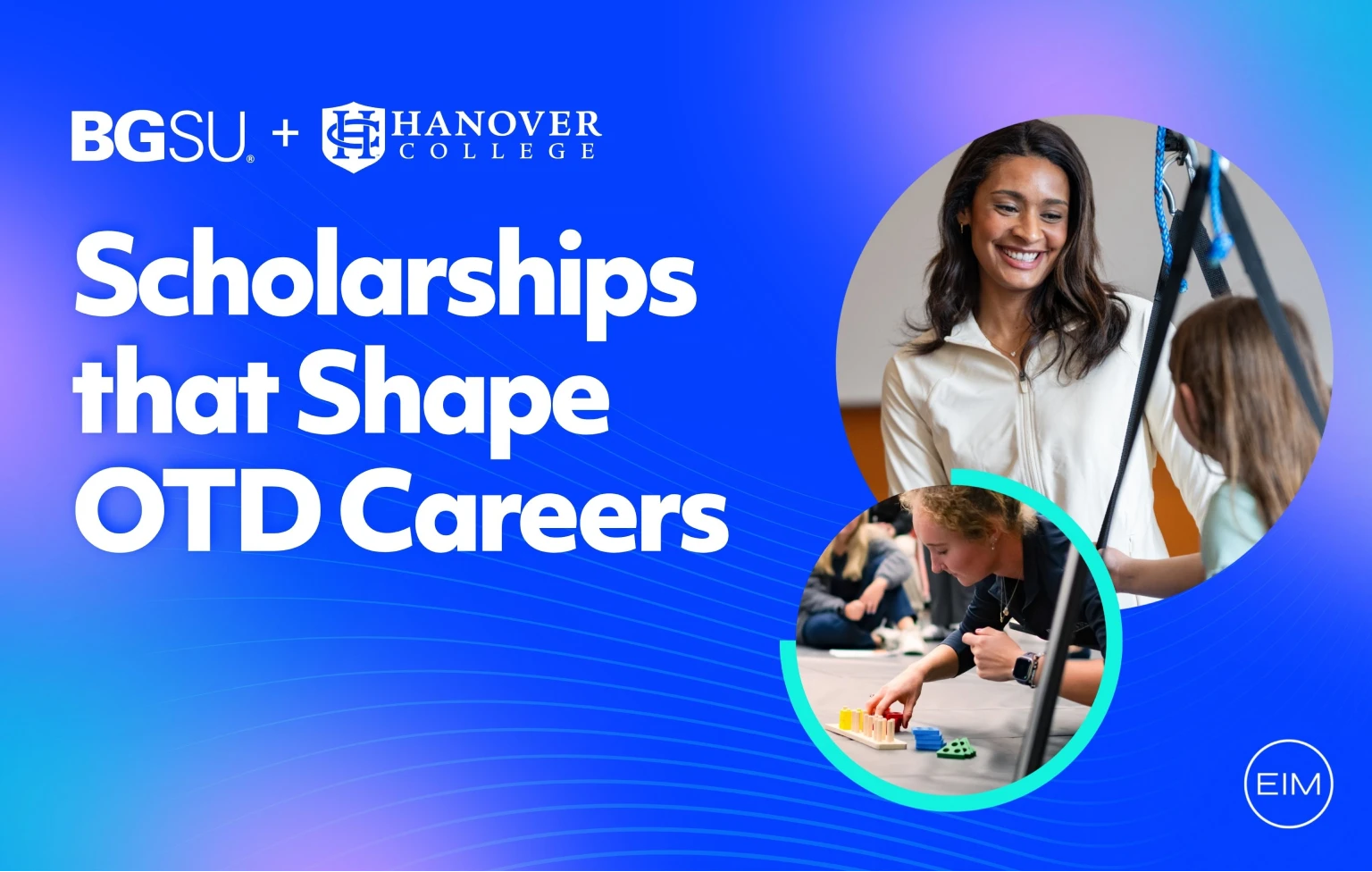 Graphic featuring BGSU and Hanover College logos with the headline “Scholarships that Shape OTD Careers,” alongside photos of occupational therapy students working with children.