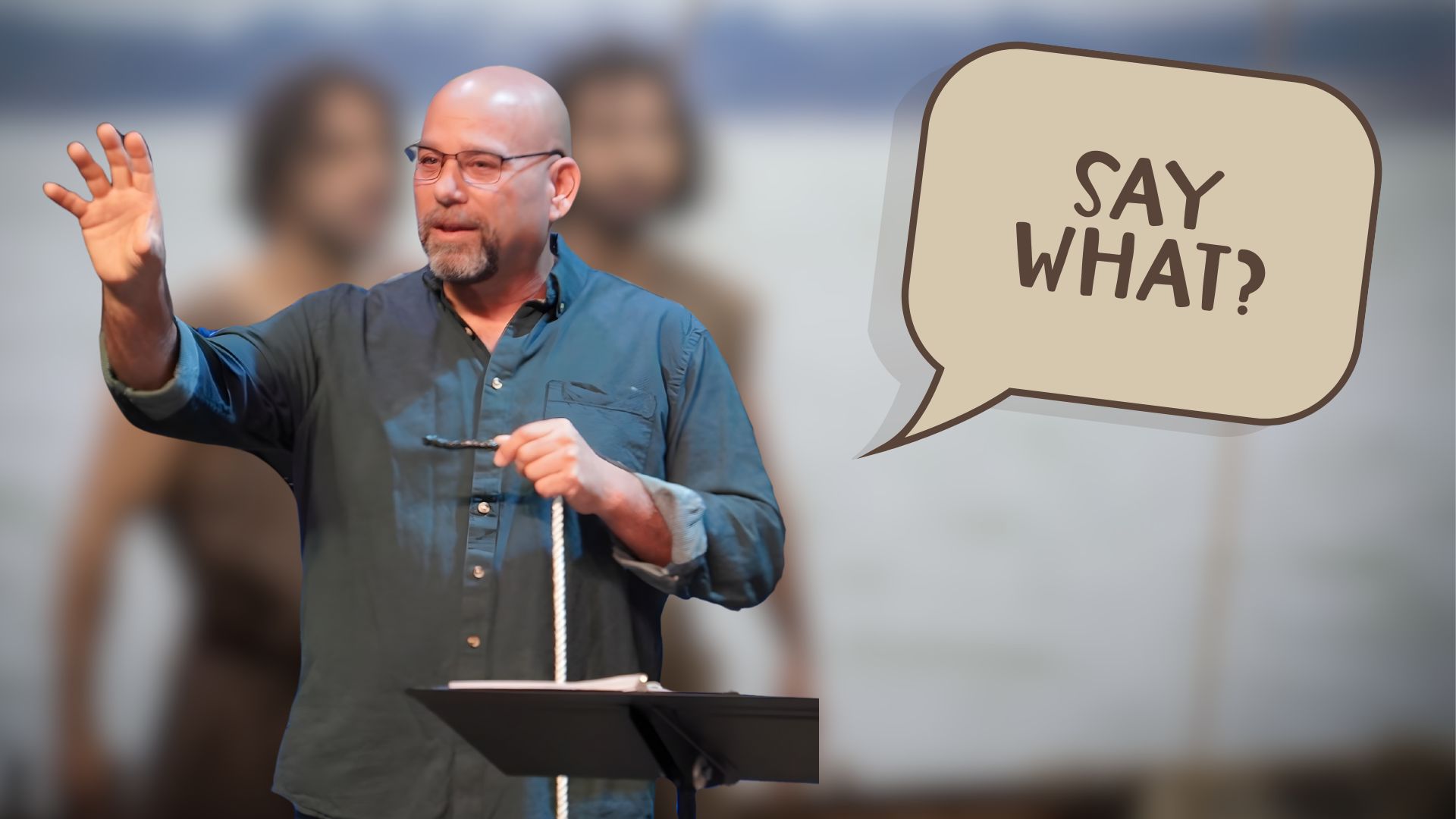 Say What? Part Three