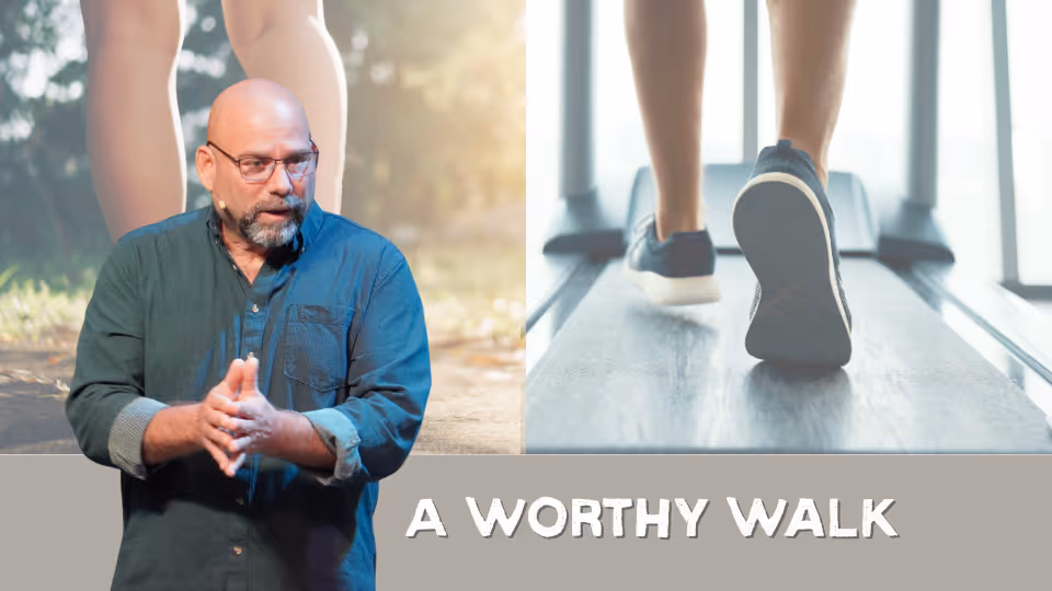 A Worthy Walk: Part Two