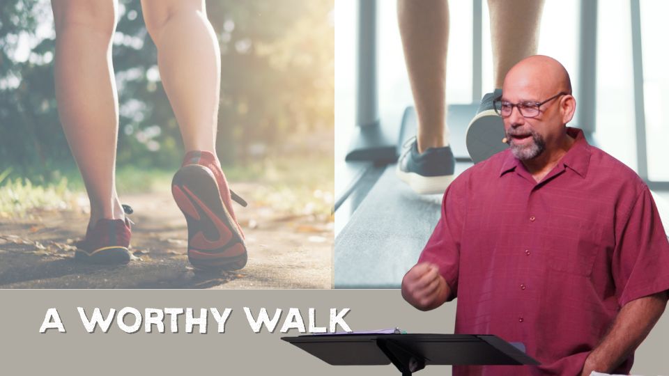 A Worthy Walk: Part Three