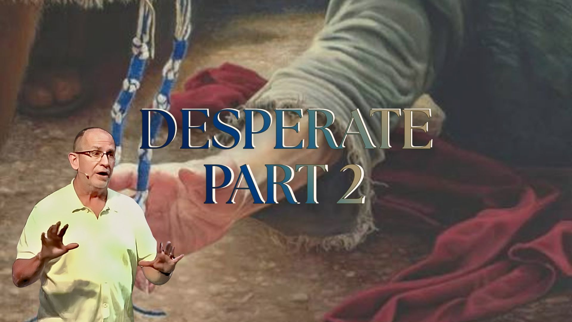 Desperate Part 2: Pastor Loren