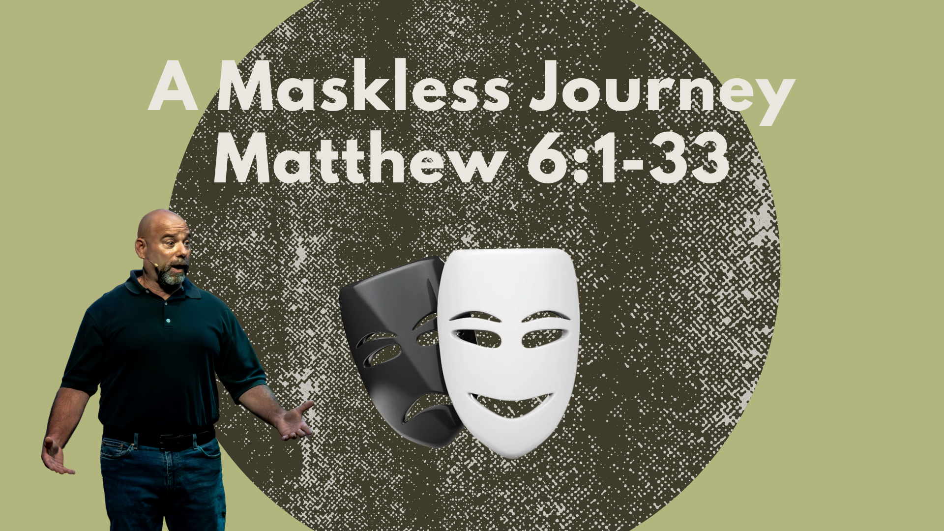 A Maskless Journey (Series in Matthew) By: Pastor Butch
