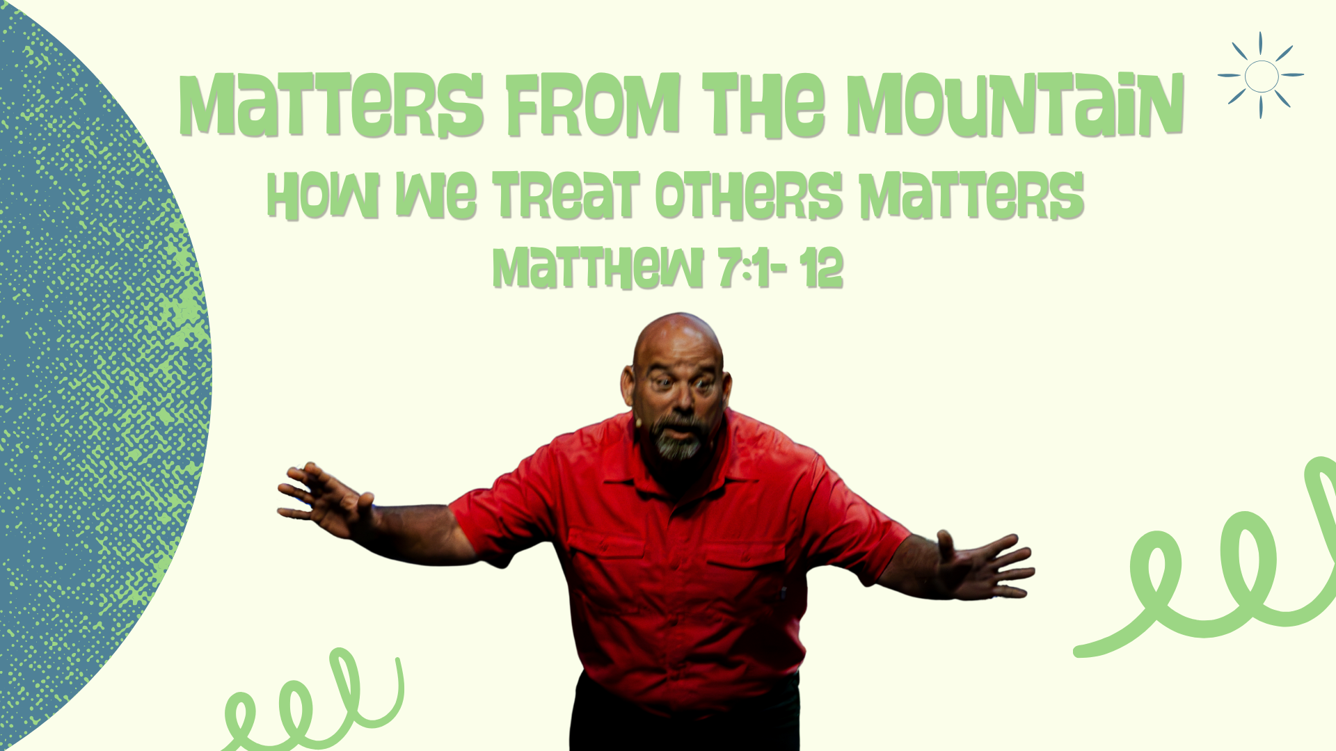 Matters From The Mountain, How We Treat Others Matters: Pastor Butch