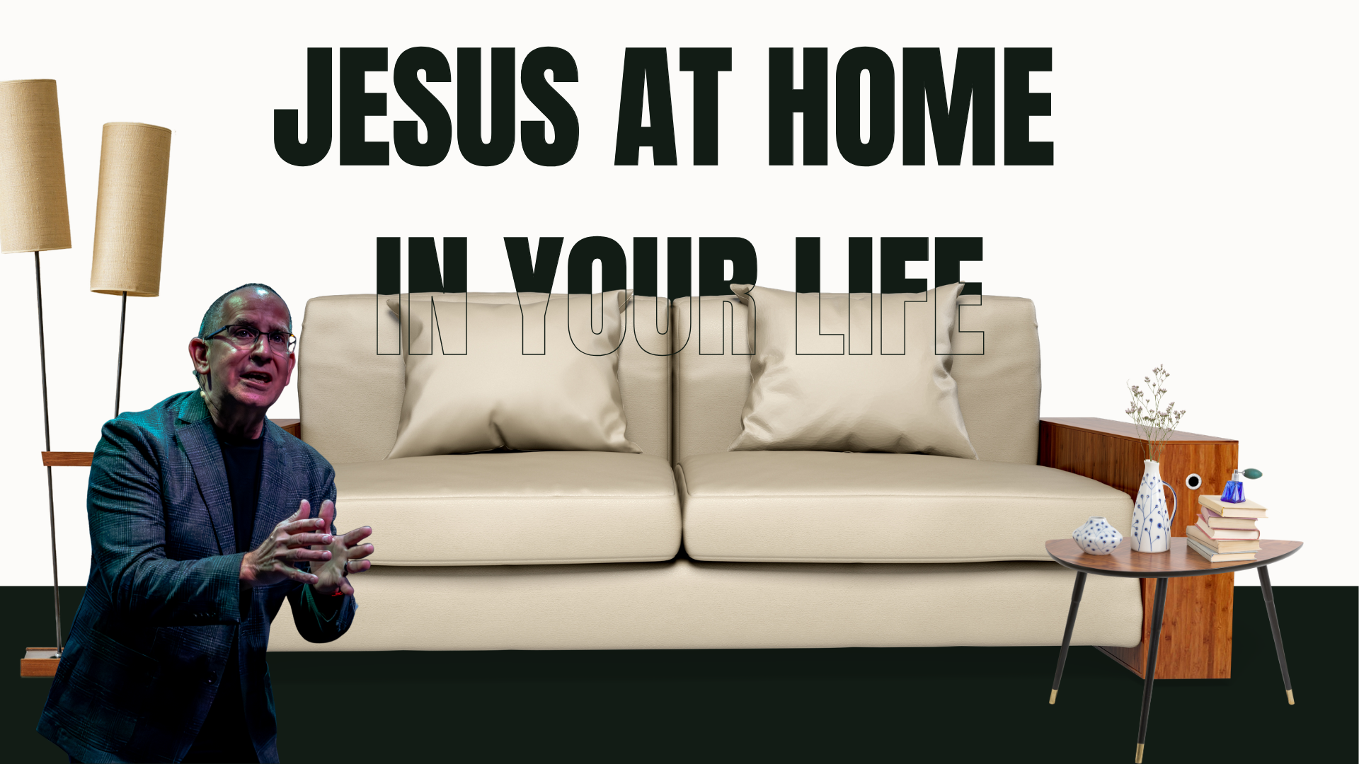 Jesus At Home In Your Life: Pastor Loren