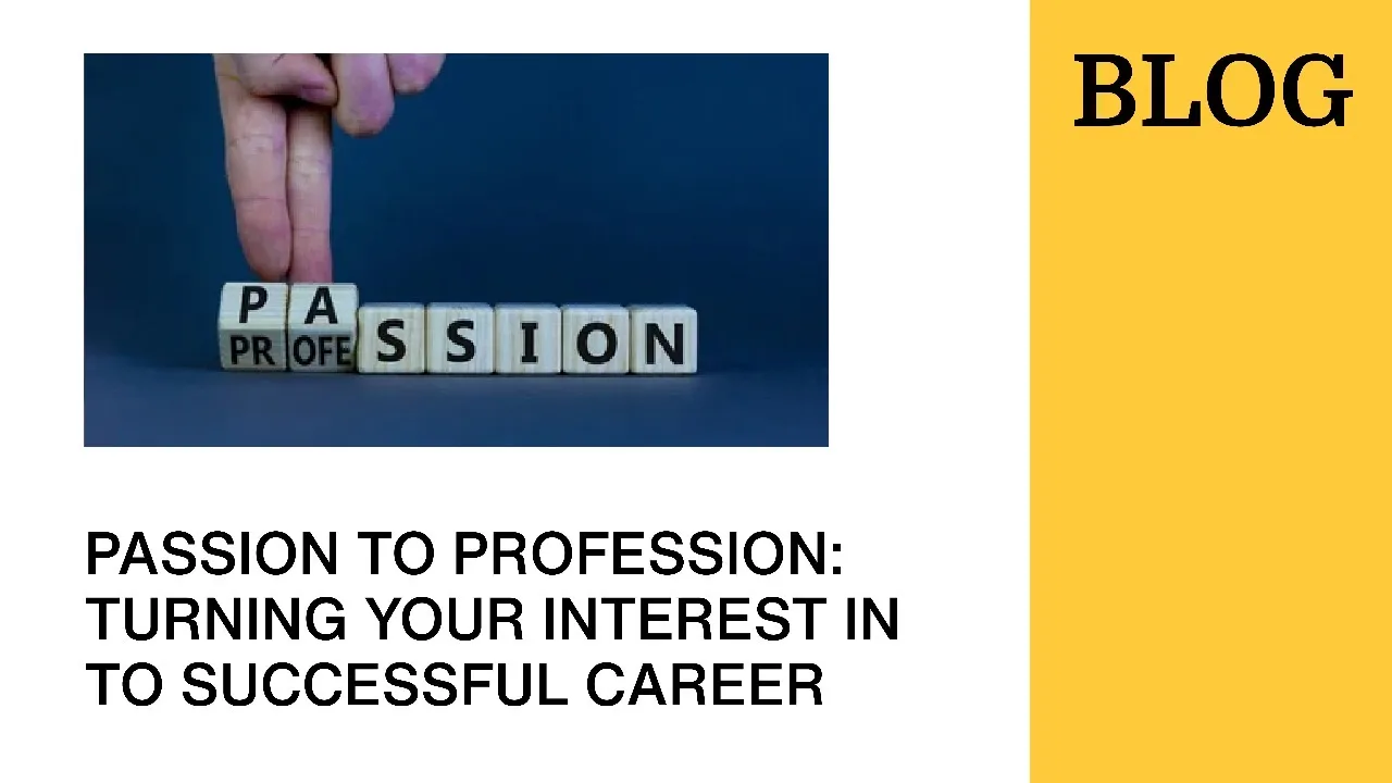 Passion to profession: Turning your interest in to successful career
