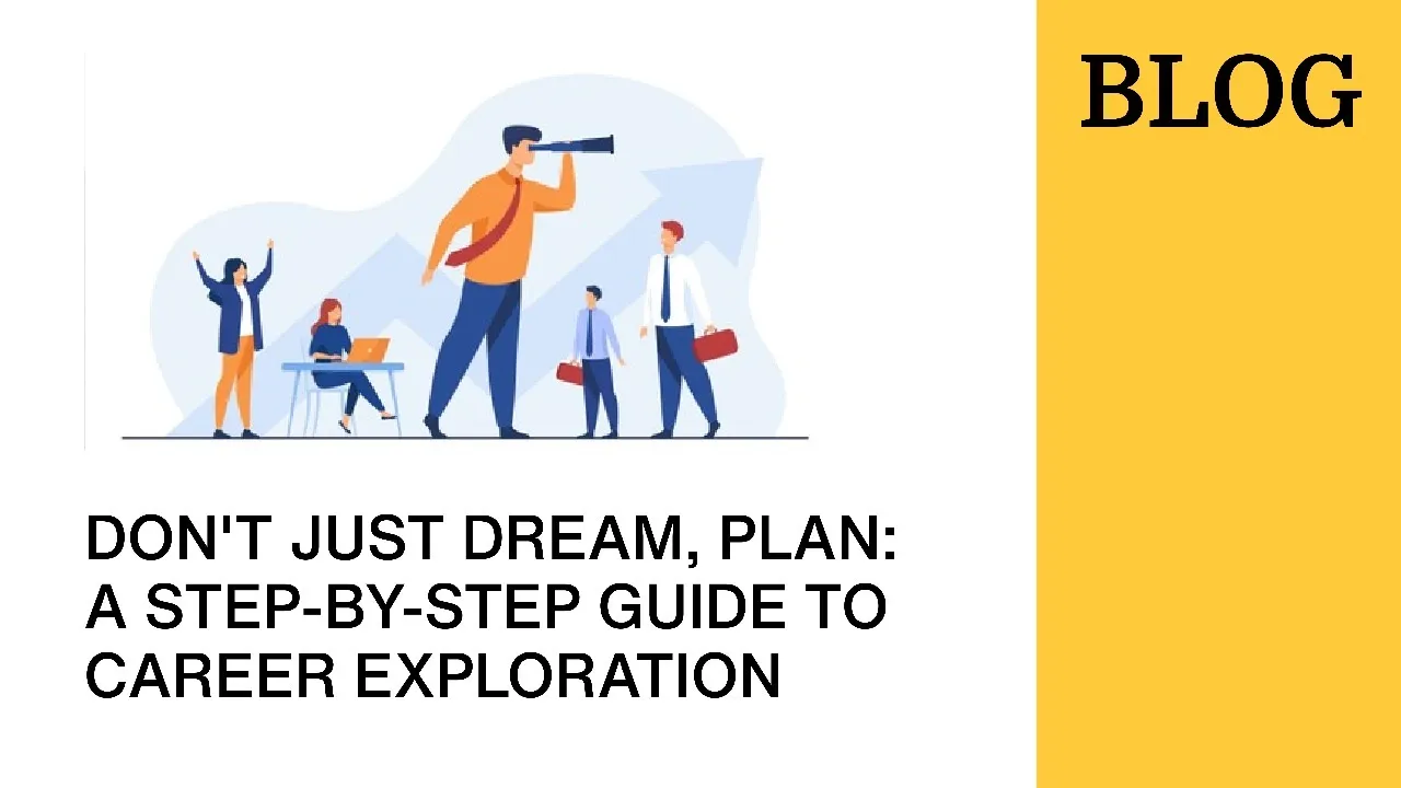 Don't Just Dream, Plan: A Step-by-Step Guide to Career Exploration
