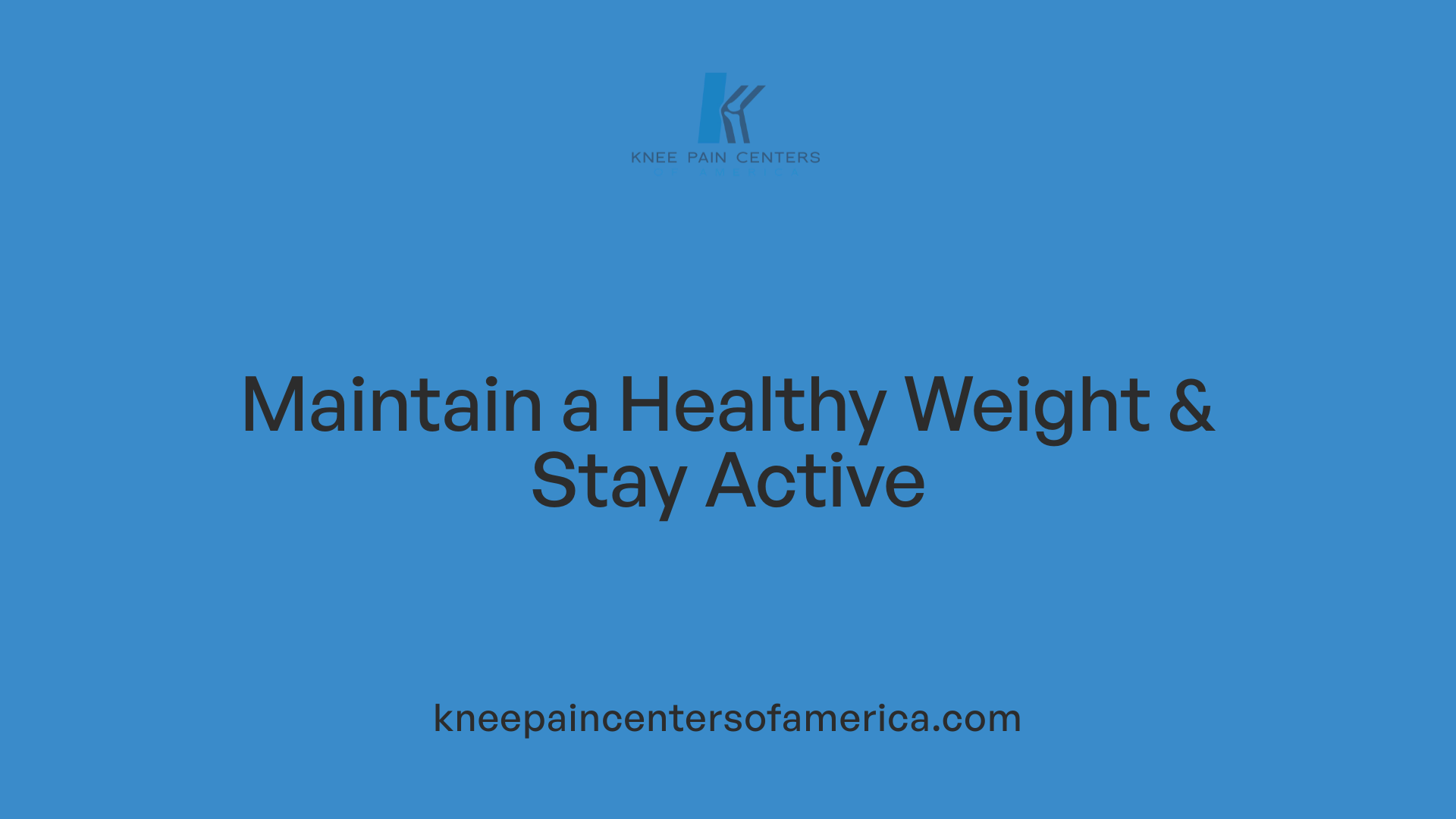 Maintain a Healthy Weight & Stay Active