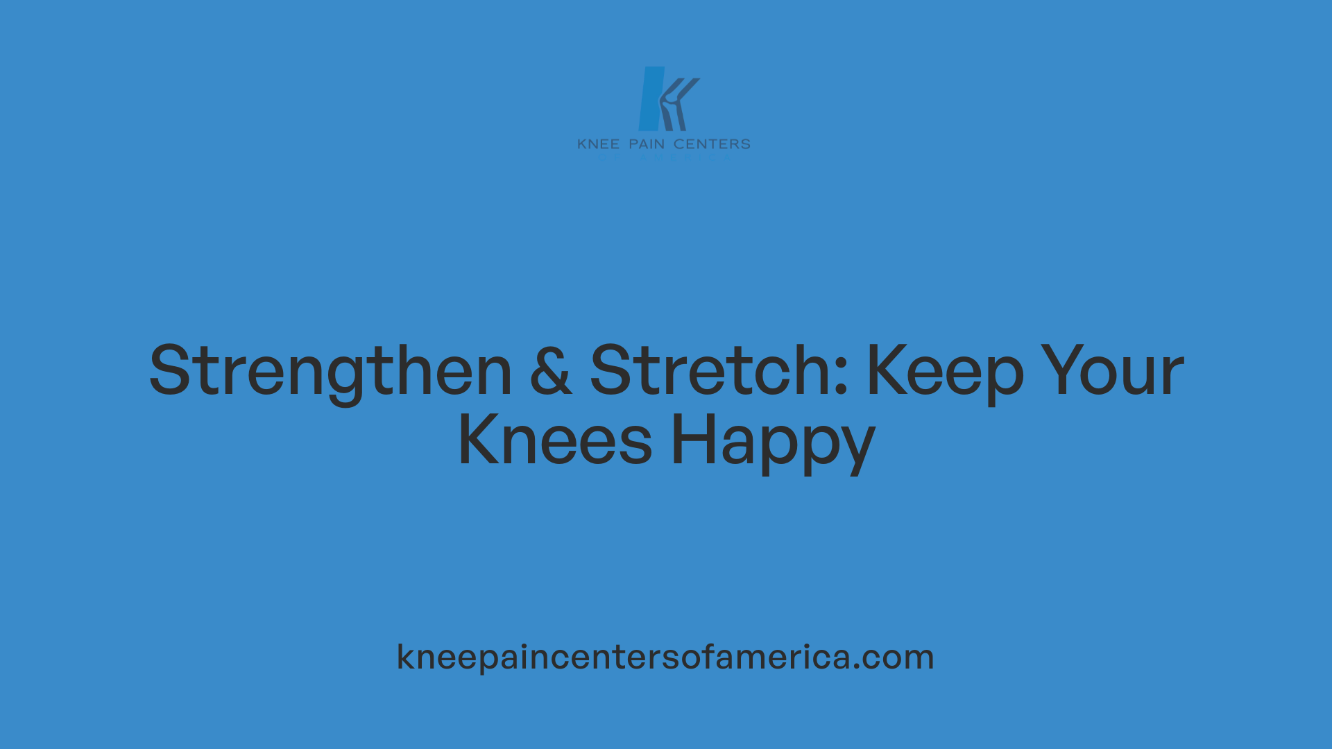Strengthen & Stretch: Keep Your Knees Happy