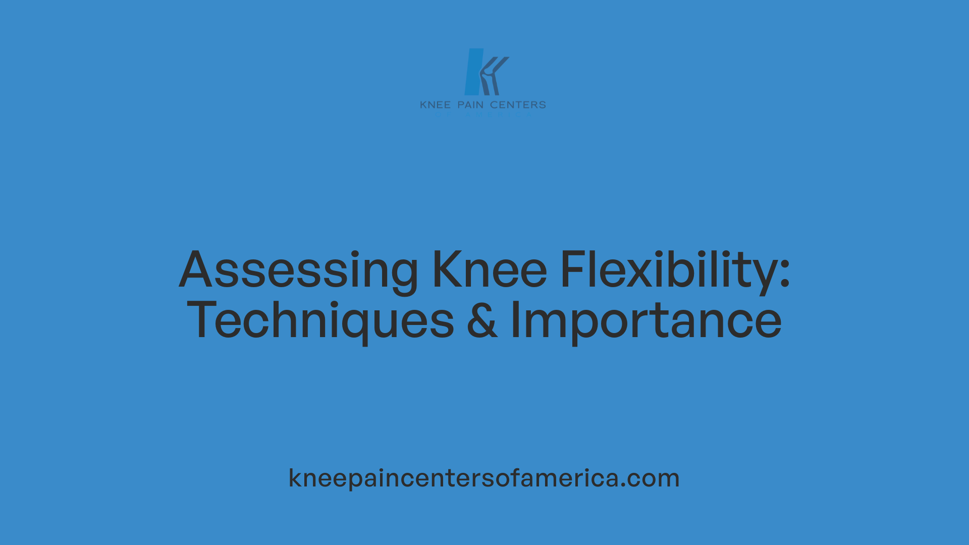 Assessing Knee Flexibility: Techniques & Importance