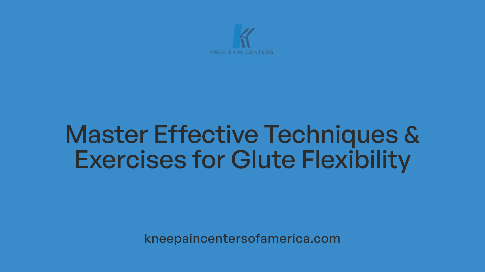 Master Effective Techniques & Exercises for Glute Flexibility