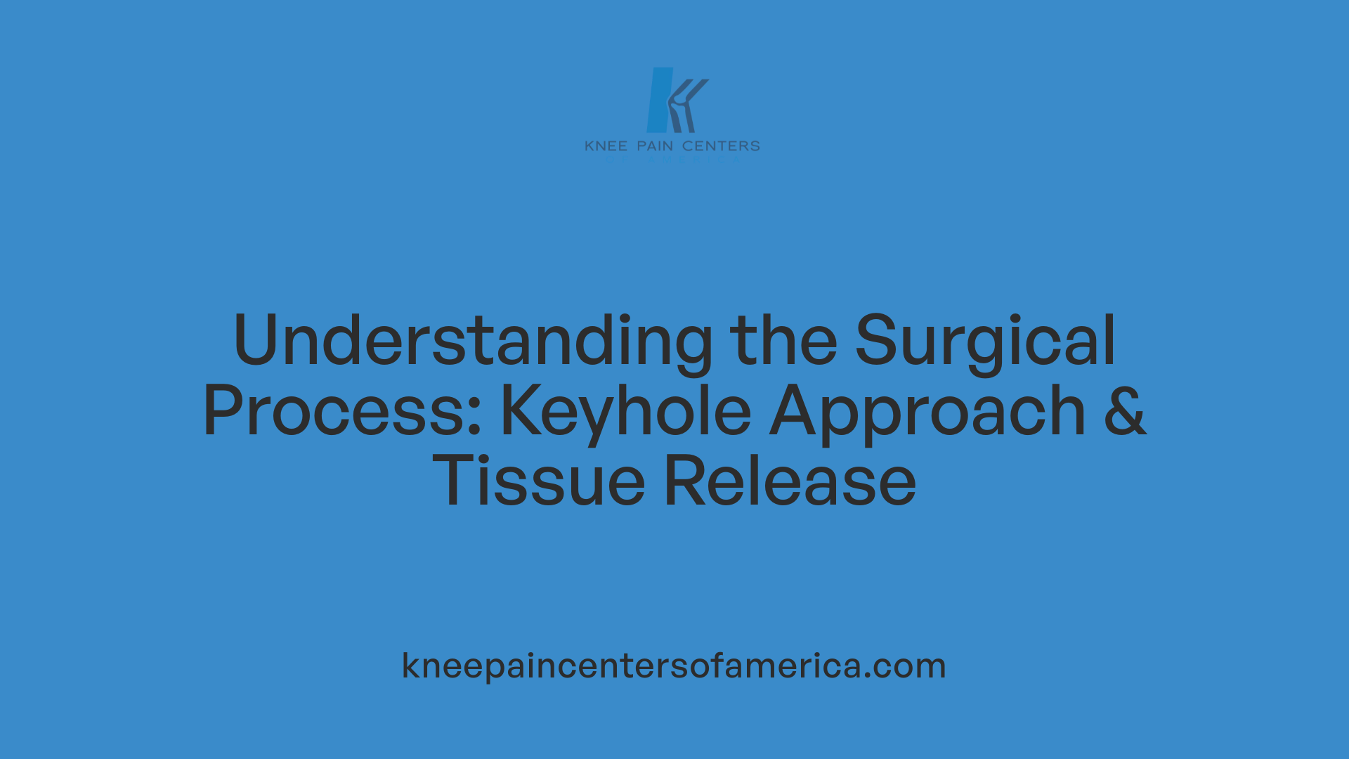 Understanding the Surgical Process: Keyhole Approach & Tissue Release