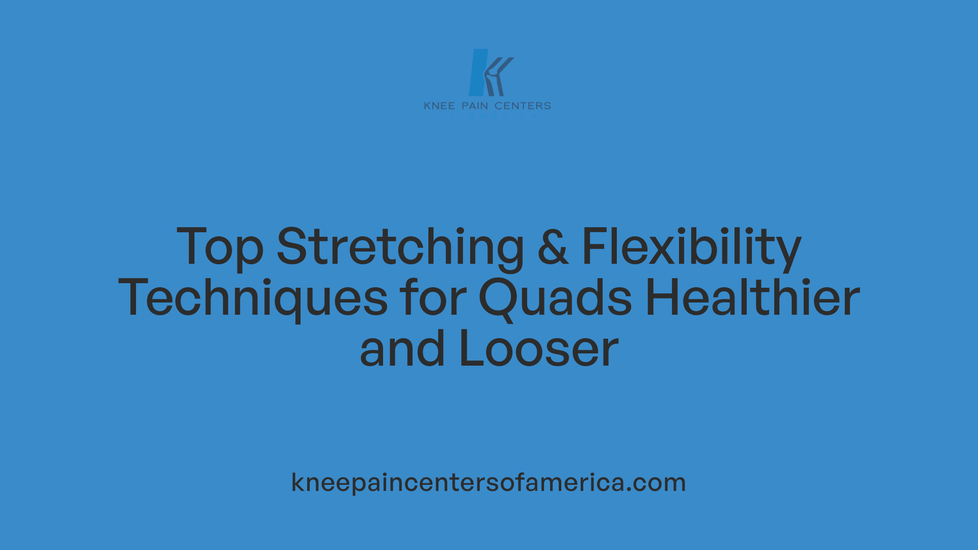 Top Stretching & Flexibility Techniques for Quads Healthier and Looser