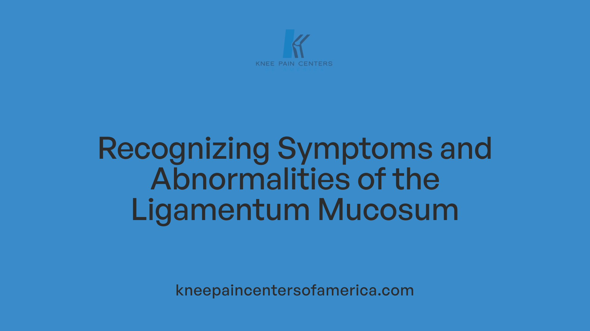 Recognizing Symptoms and Abnormalities of the Ligamentum Mucosum
