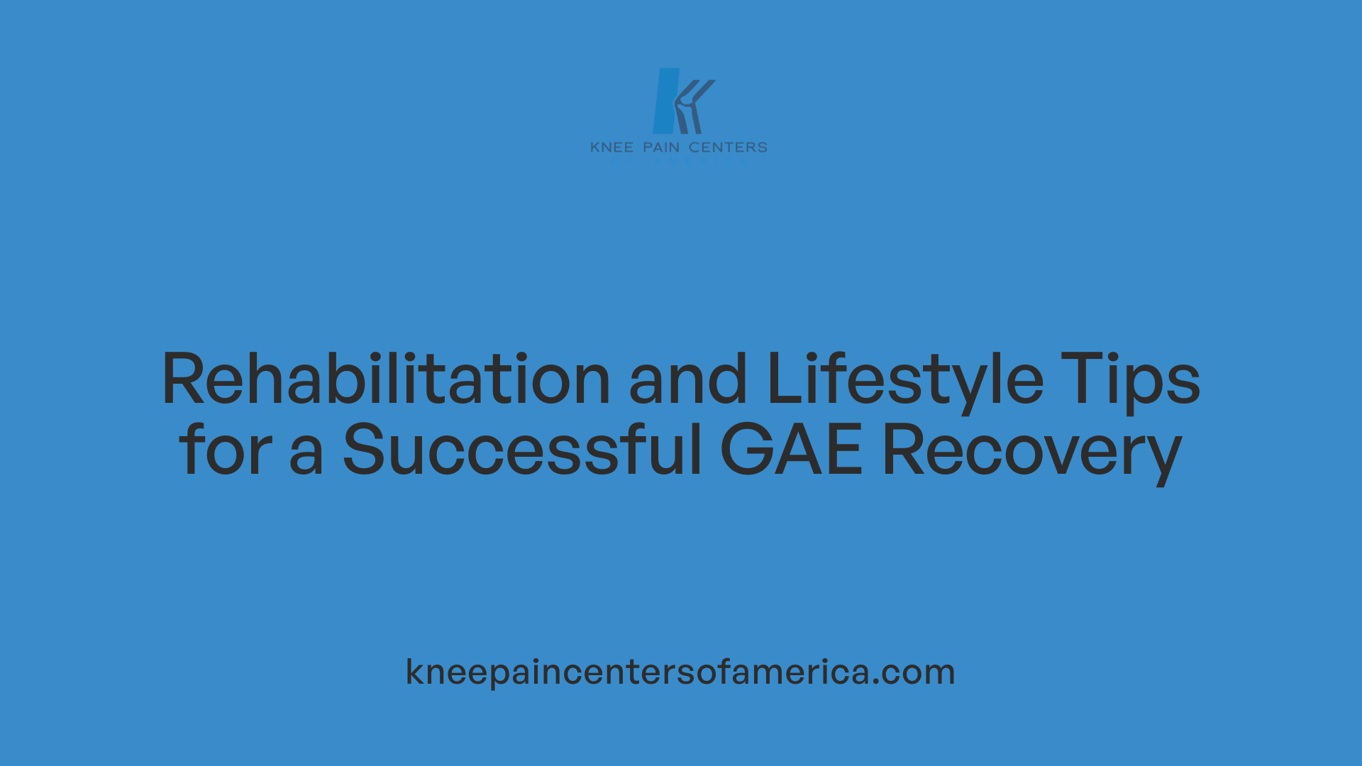 Rehabilitation and Lifestyle Tips for a Successful GAE Recovery