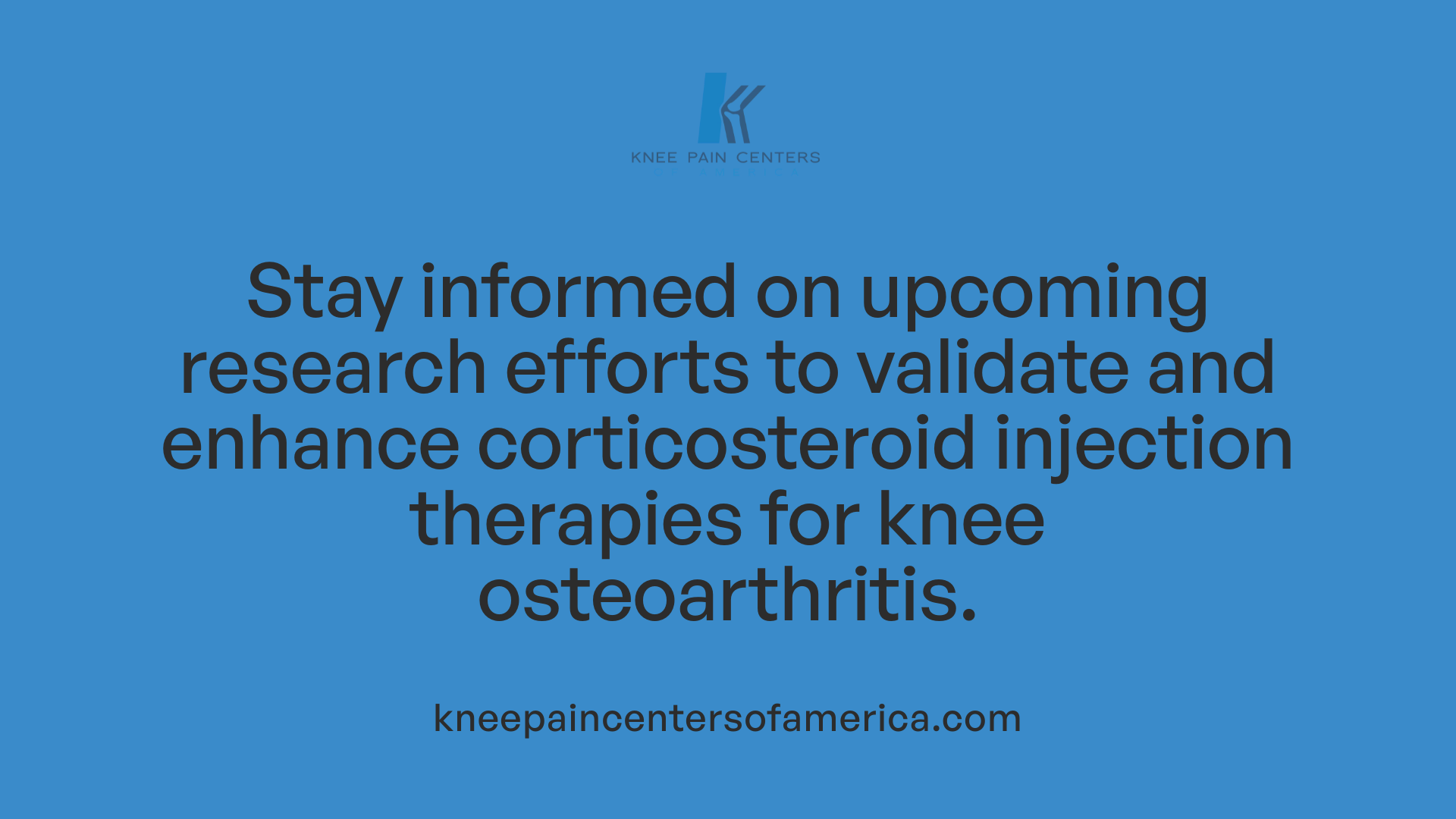 Stay informed on upcoming research efforts to validate and enhance corticosteroid injection therapies for knee osteoarthritis.