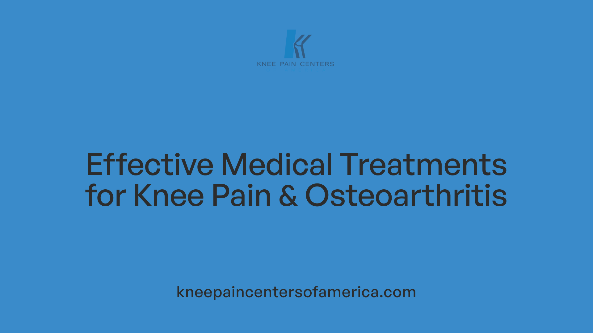 Effective Medical Treatments for Knee Pain & Osteoarthritis