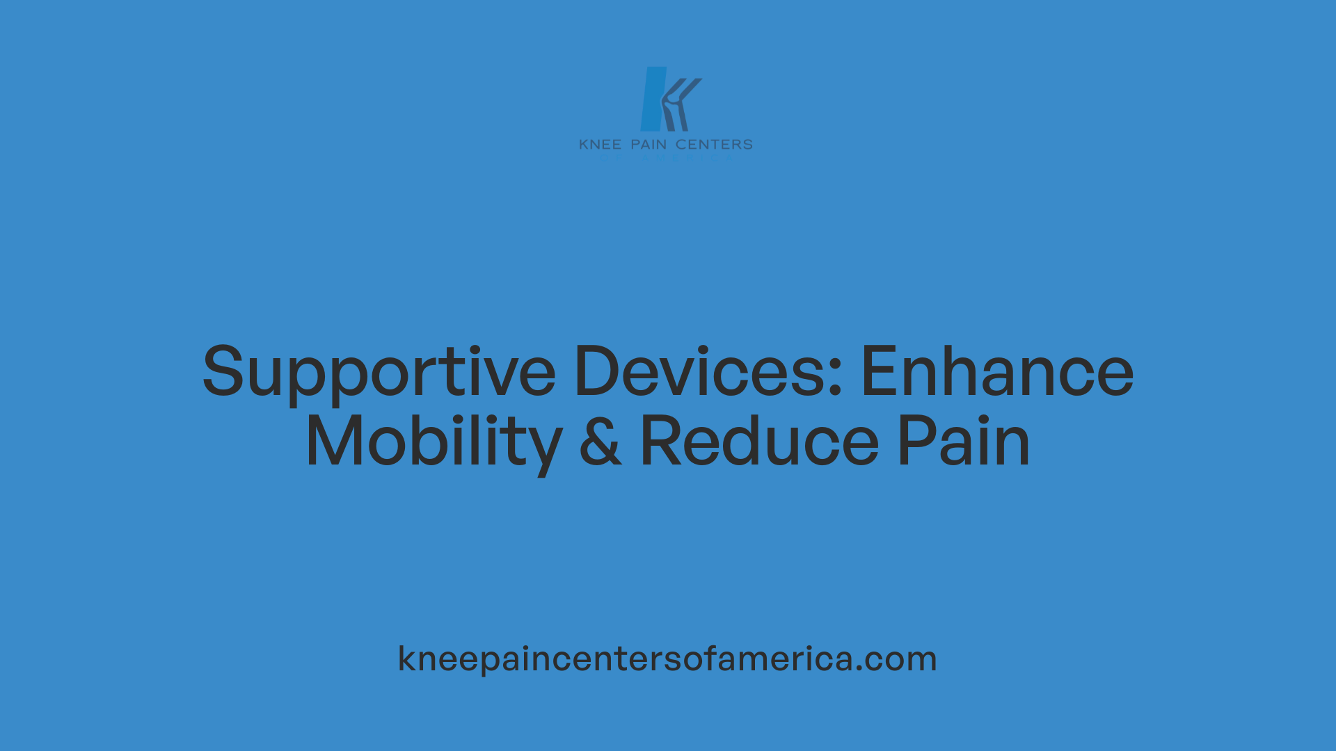 Supportive Devices: Enhance Mobility & Reduce Pain