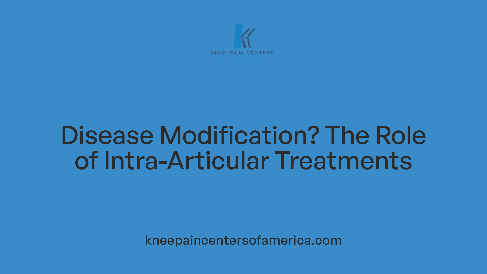 Disease Modification? The Role of Intra-Articular Treatments
