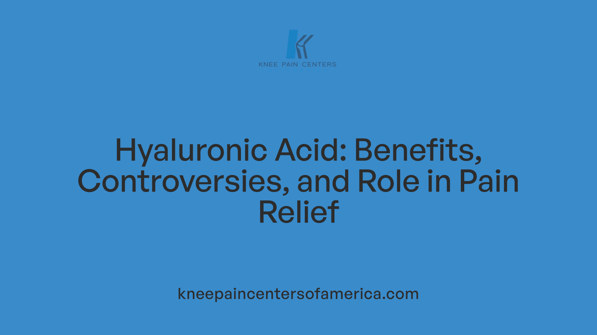 Hyaluronic Acid: Benefits, Controversies, and Role in Pain Relief