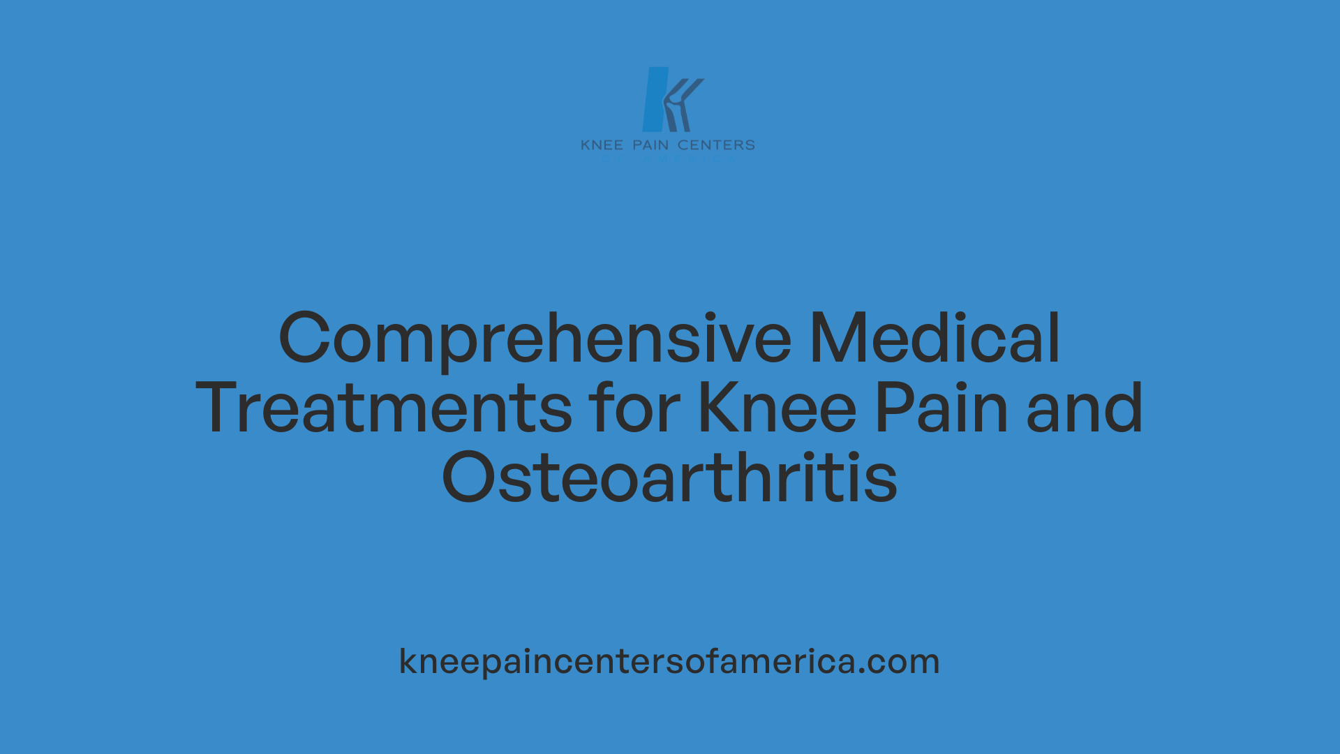 Comprehensive Medical Treatments for Knee Pain and Osteoarthritis