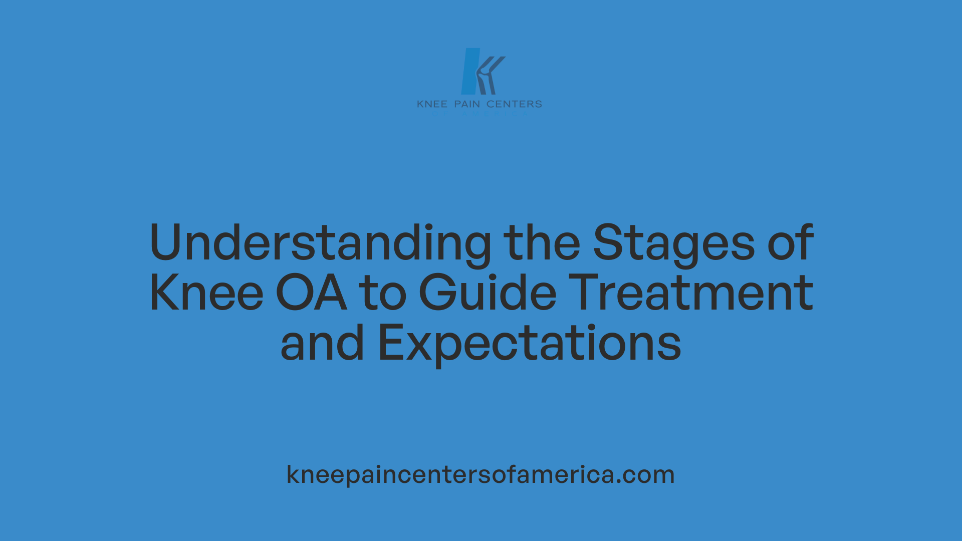 Understanding the Stages of Knee OA to Guide Treatment and Expectations