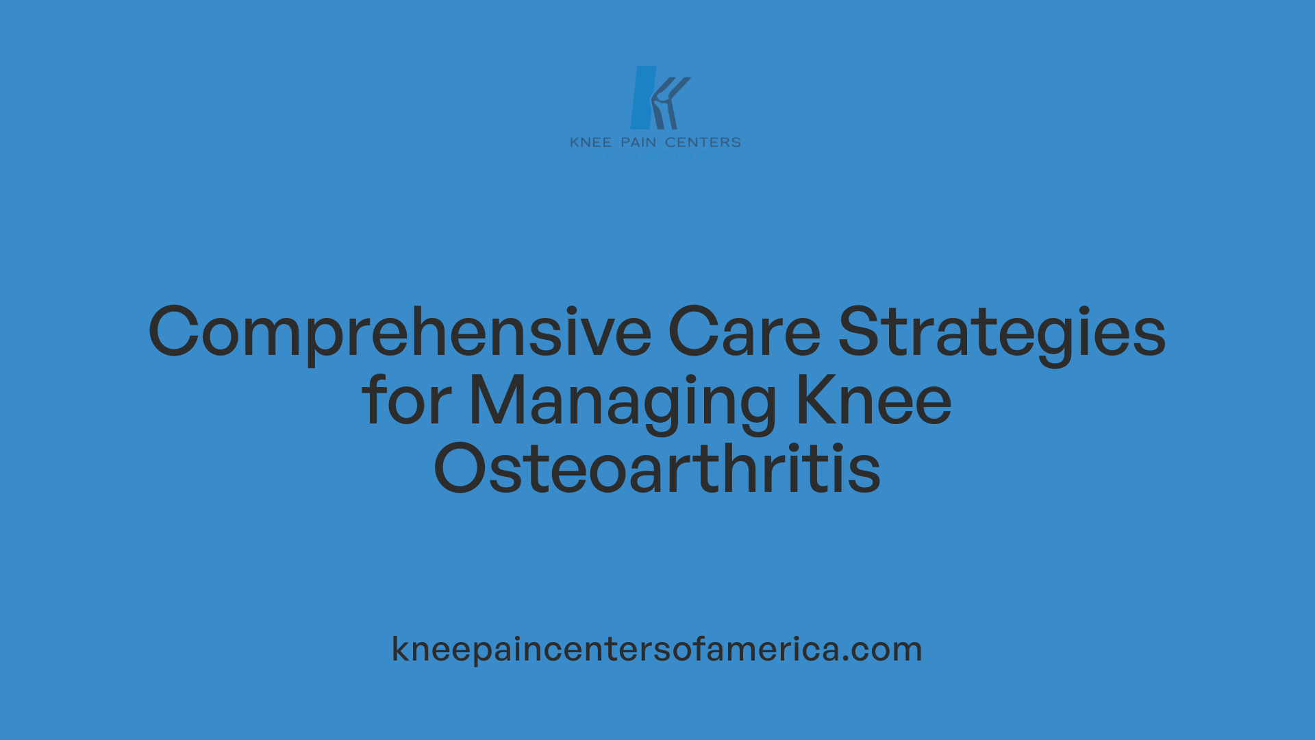 Comprehensive Care Strategies for Managing Knee Osteoarthritis