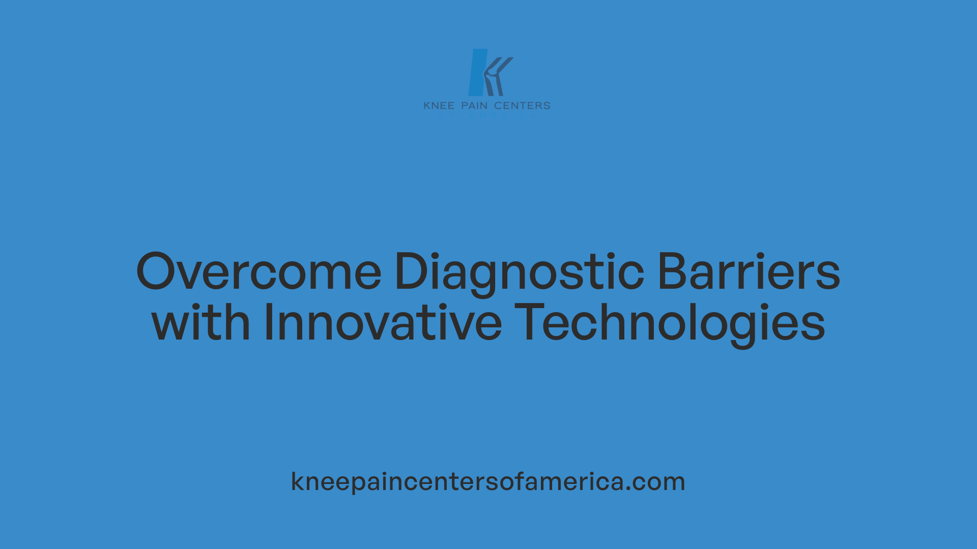Overcome Diagnostic Barriers with Innovative Technologies