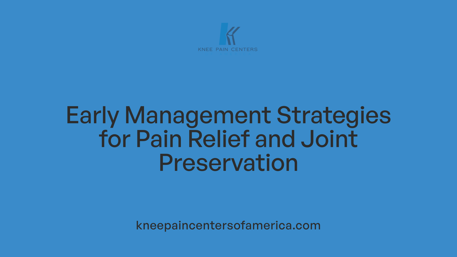 Early Management Strategies for Pain Relief and Joint Preservation