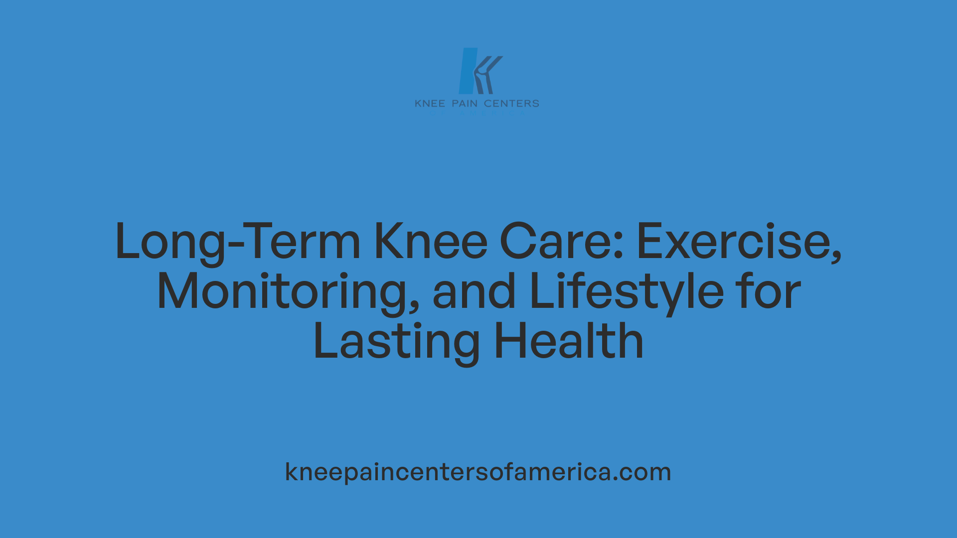 Long-Term Knee Care: Exercise, Monitoring, and Lifestyle for Lasting Health