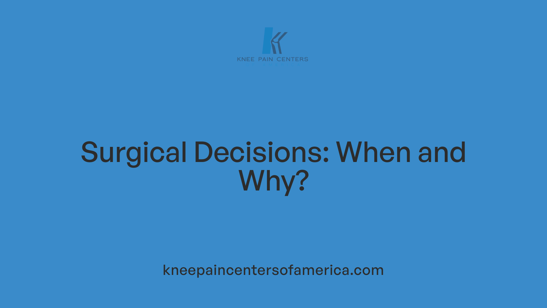 Surgical Decisions: When and Why?