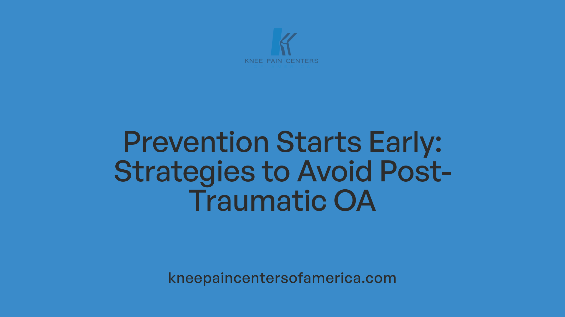 Prevention Starts Early: Strategies to Avoid Post-Traumatic OA