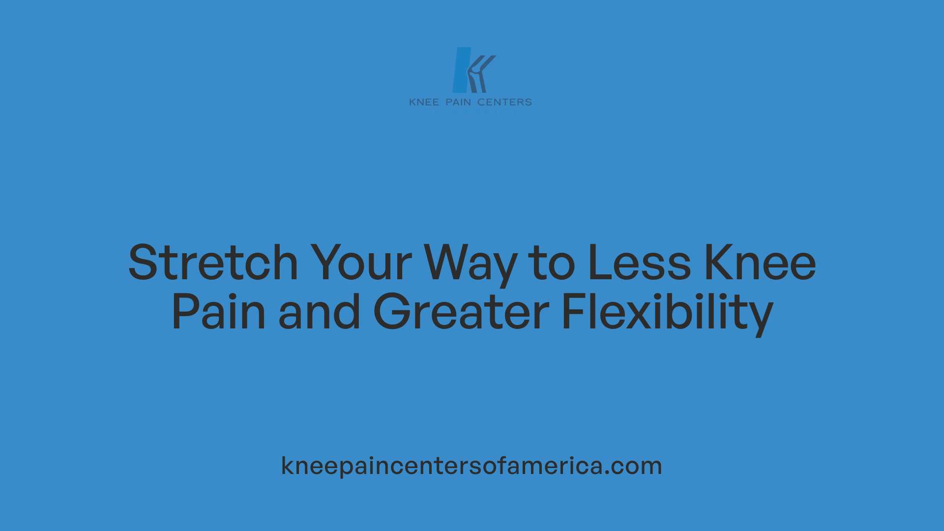 Stretch Your Way to Less Knee Pain and Greater Flexibility