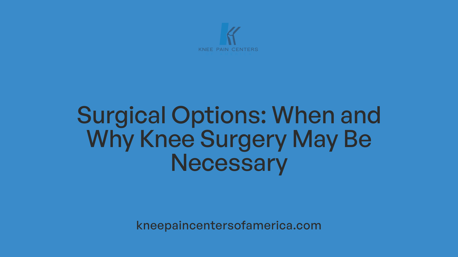 Surgical Options: When and Why Knee Surgery May Be Necessary