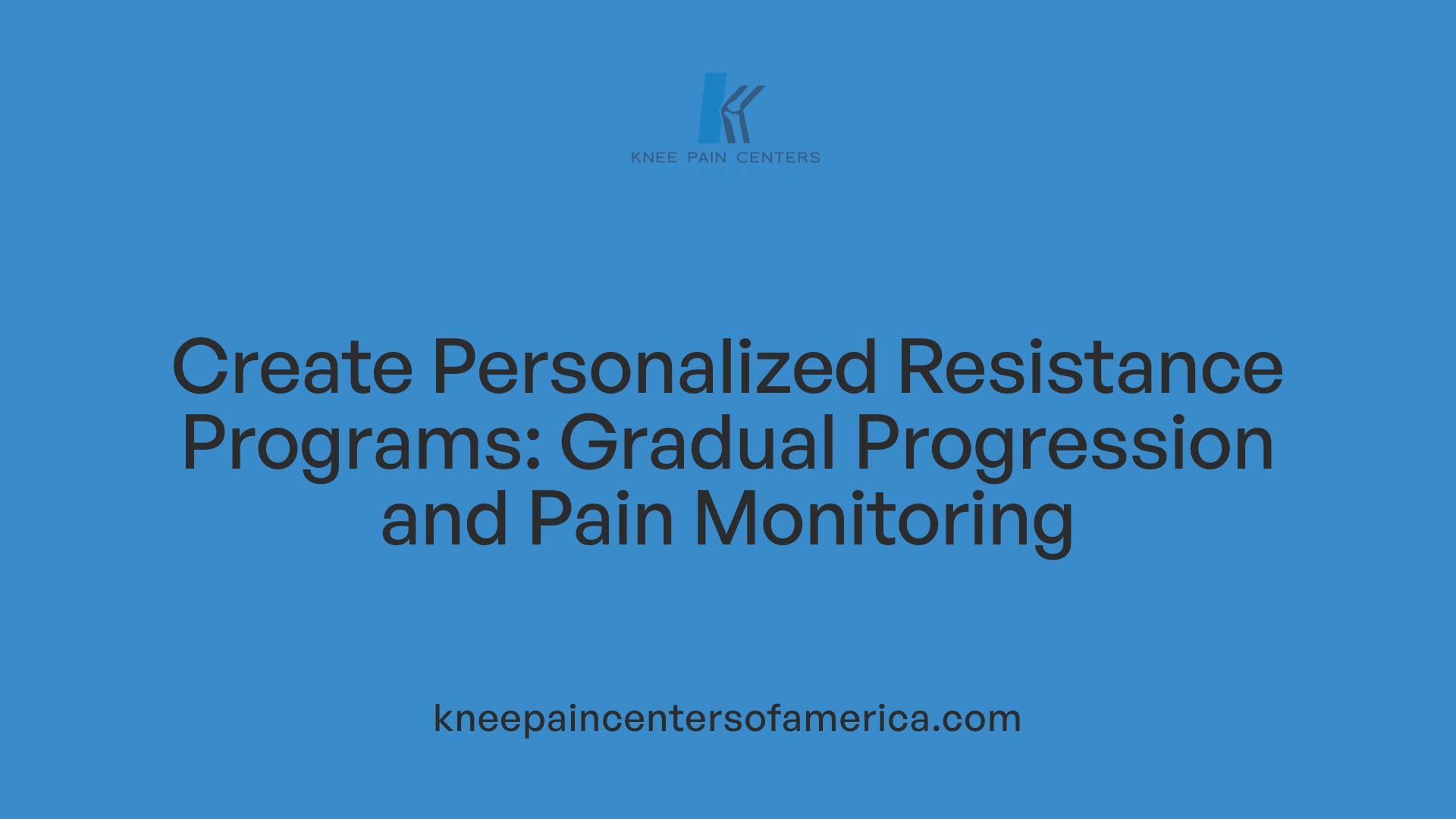 Create Personalized Resistance Programs: Gradual Progression and Pain Monitoring