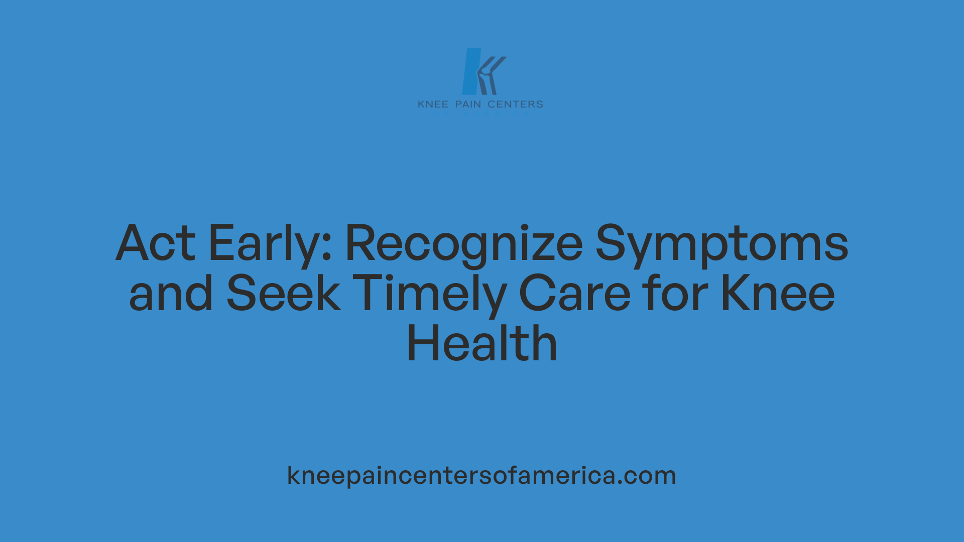 Act Early: Recognize Symptoms and Seek Timely Care for Knee Health