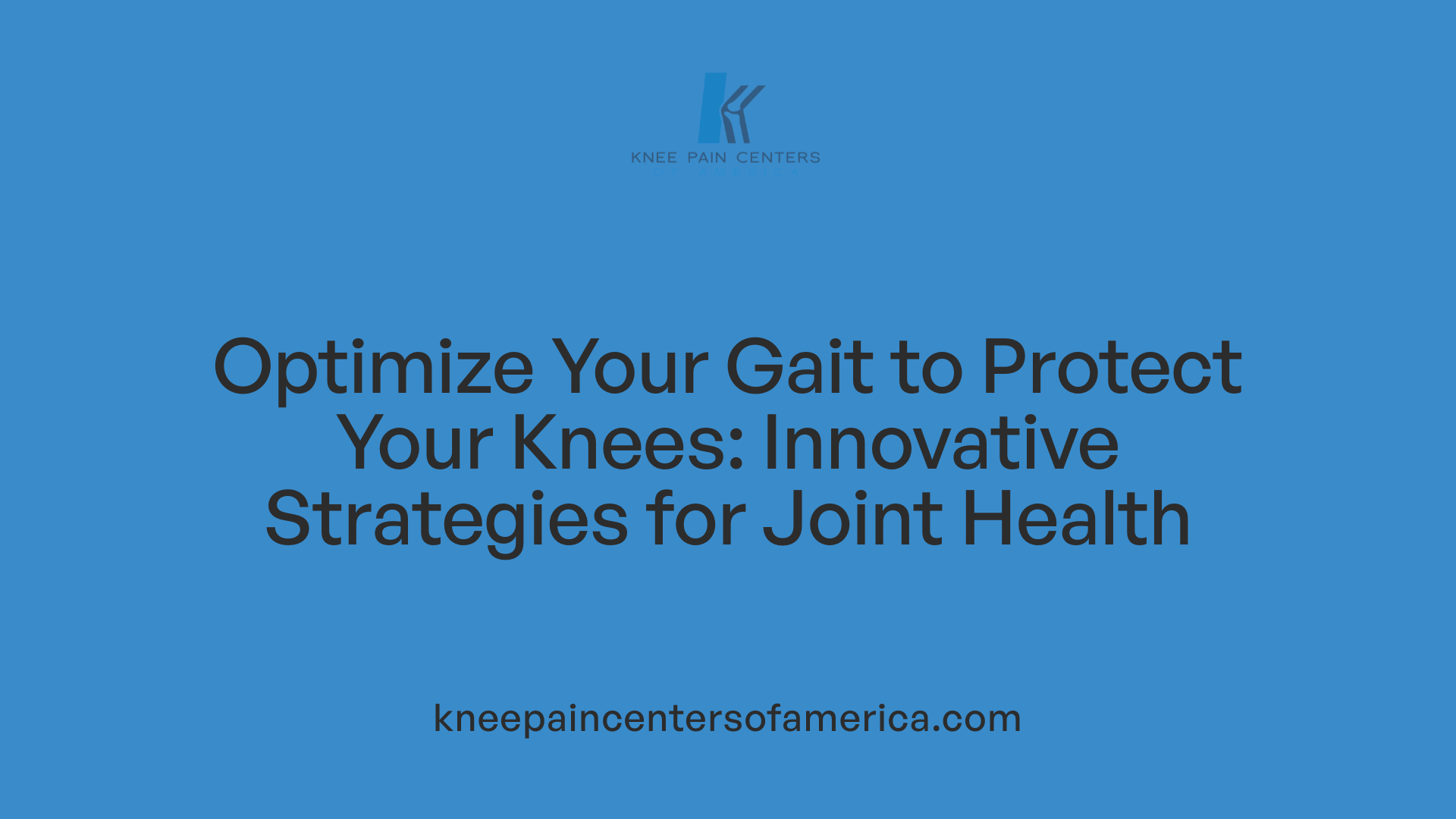 Optimize Your Gait to Protect Your Knees: Innovative Strategies for Joint Health