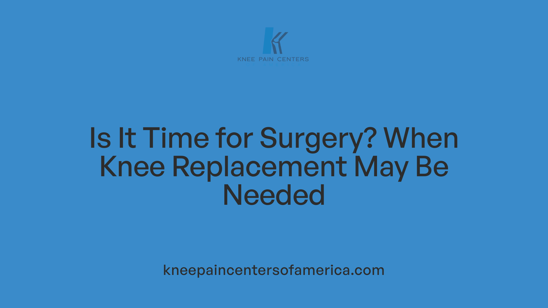 Is It Time for Surgery? When Knee Replacement May Be Needed