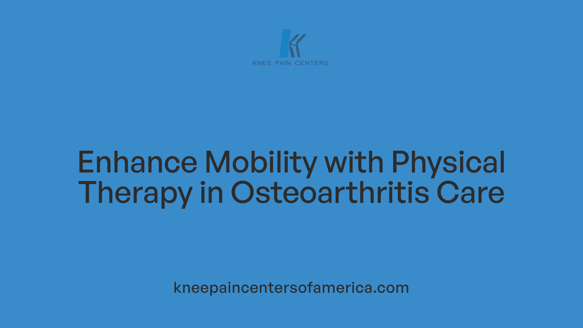 Enhance Mobility with Physical Therapy in Osteoarthritis Care