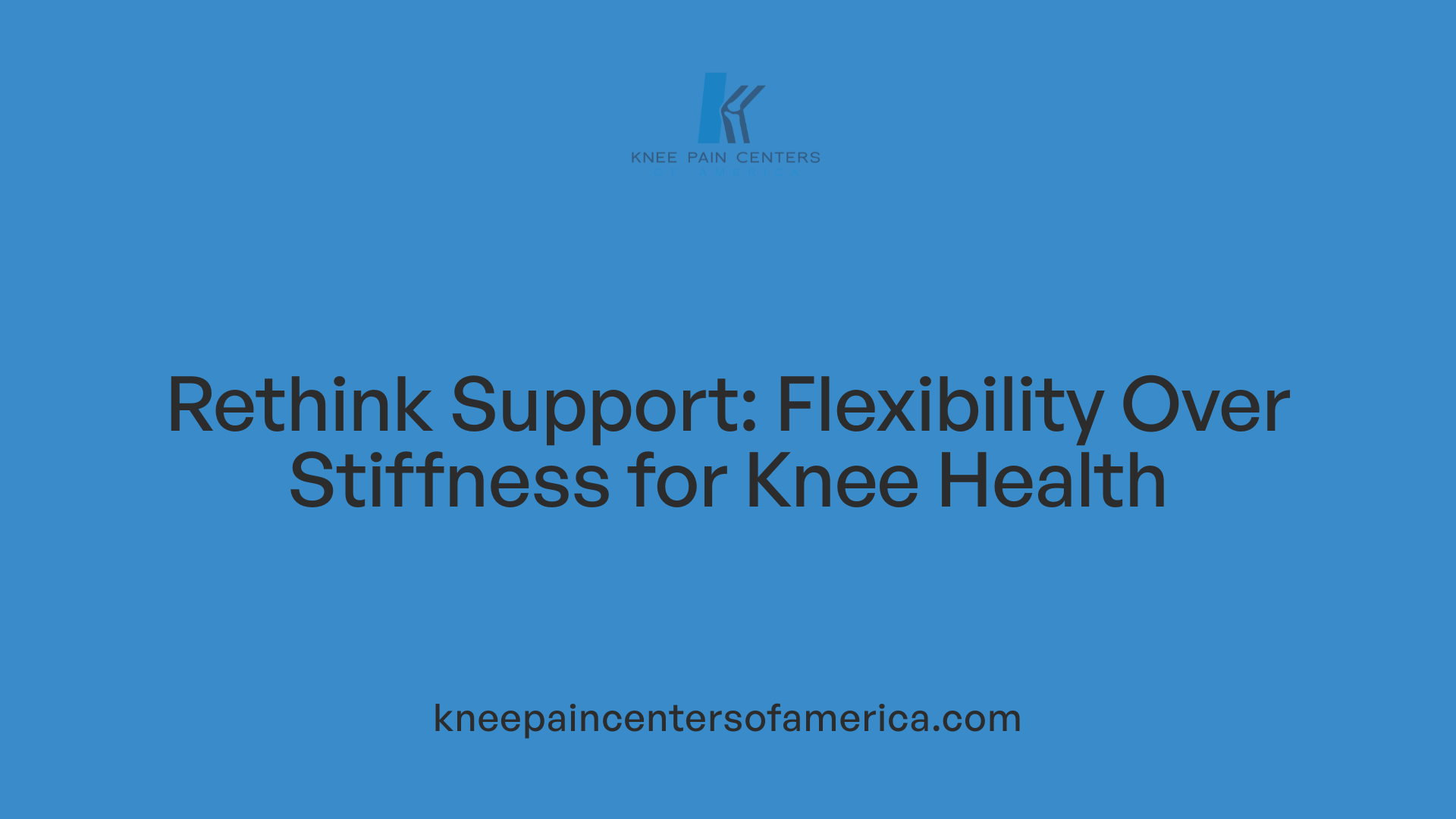 Rethink Support: Flexibility Over Stiffness for Knee Health