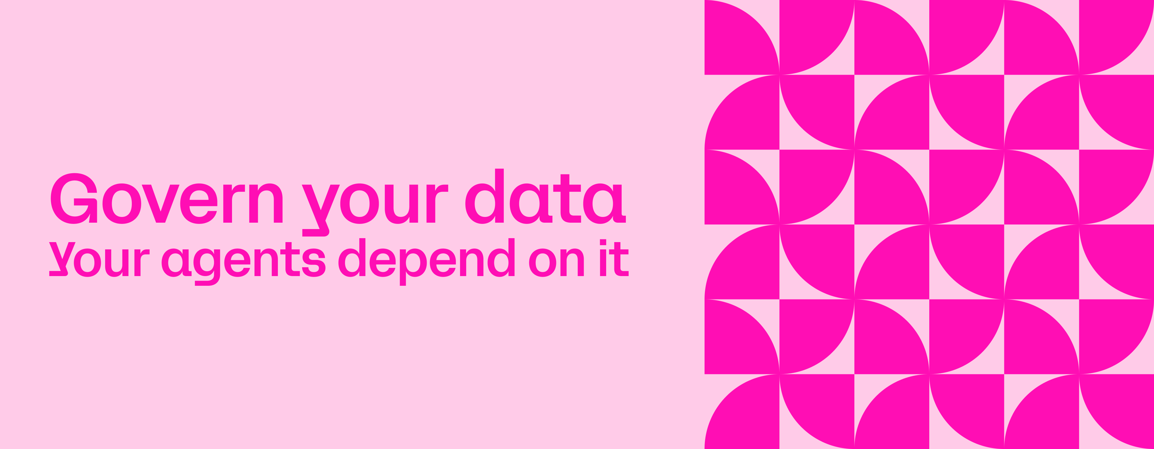 Govern your data. Your agents depend on it.